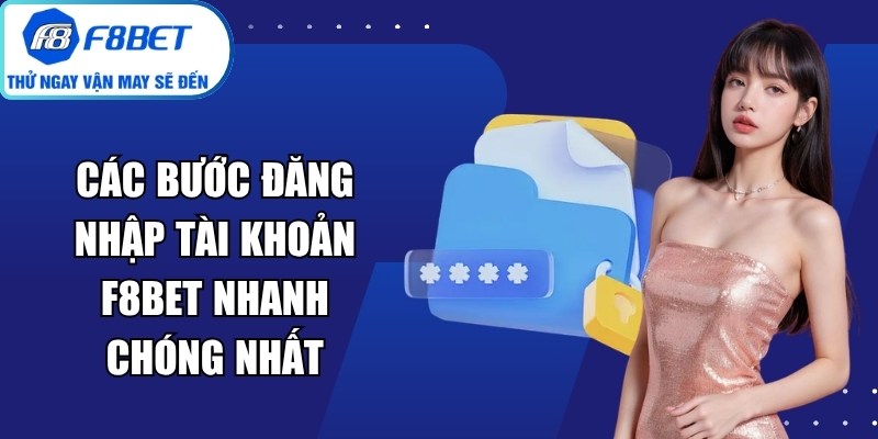 Các Bước Đăng Nhập Tài Khoản F8Bet