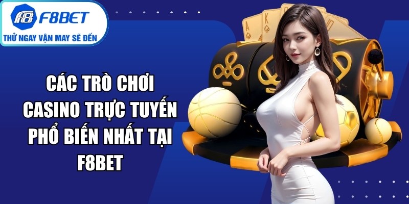 Các Trò Chơi Casino Trực Tuyến