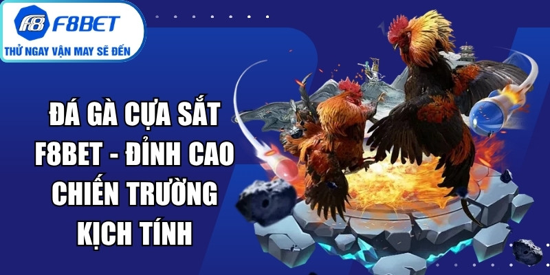 Đá Gà Cựa Sắt F8Bet
