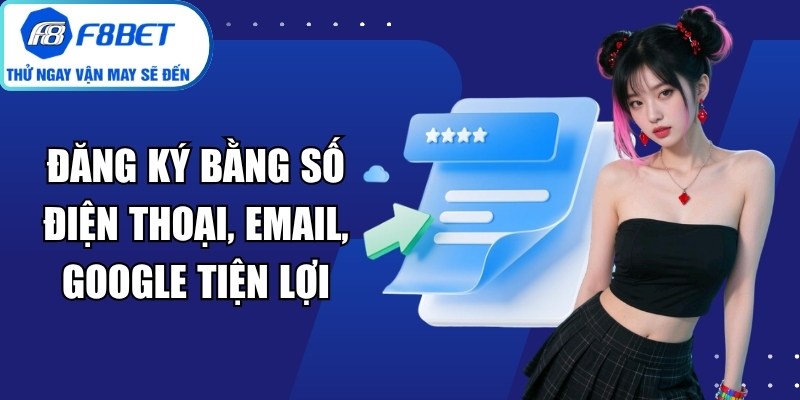Đăng Ký Bằng Số Điện Thoại, Email, Google