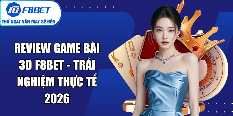 Review Game bài 3D F8Bet